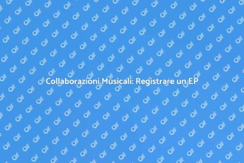 Registrare un EP con Musicista Ospite