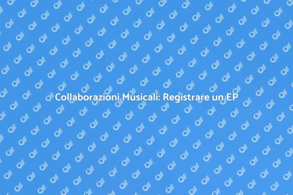 EP con Musicista Ospite: Guida Pratica