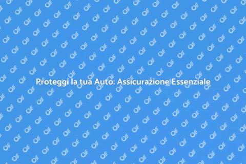 Assicurazione Auto: Guida Completa