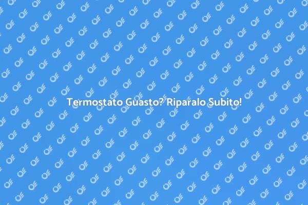 Termostato: Guida alla Riparazione Efficace