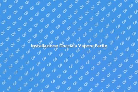 Montare Doccia a Vapore in Casa