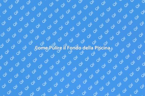 Pulizia Fondo Piscina: Guida Essenziale