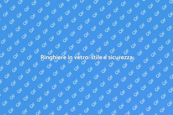 Estetica e sicurezza: ringhiere in vetro