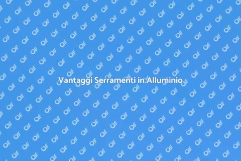 Ottimizzazione Serramenti in Alluminio