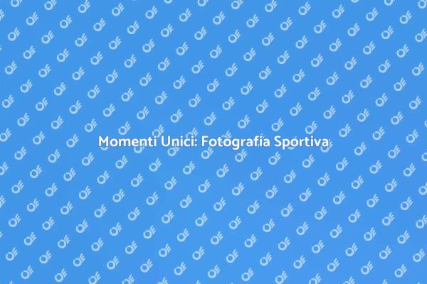 Immortala le Emozioni degli Eventi Sportivi