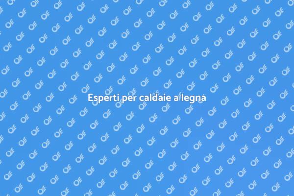 Caldaie a legna: assistenza esperta