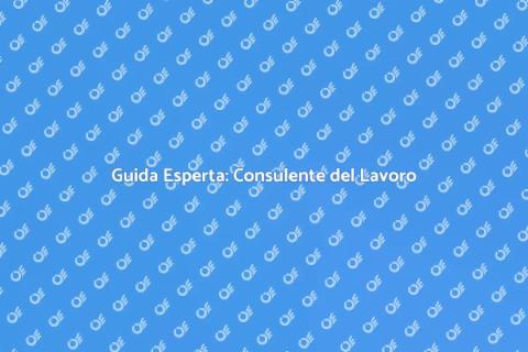 Consulente del Lavoro: Supporto Efficace