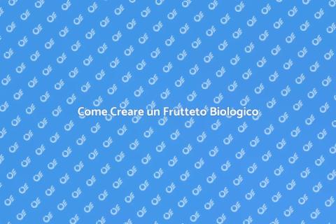 Allestire un Frutteto Biologico