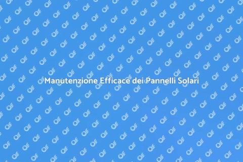Manutenzione Pannelli Solari Essenziale