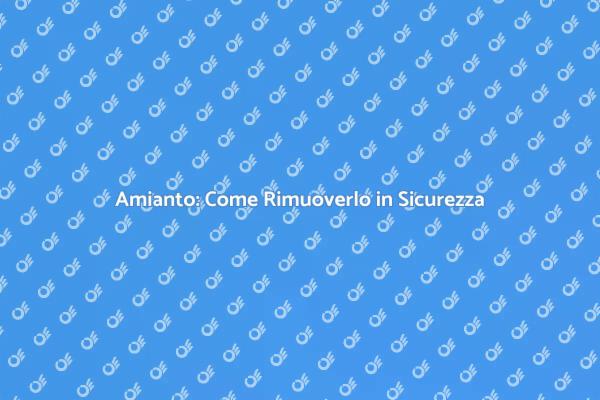 Sicurezza nella Rimozione dell'Amianto
