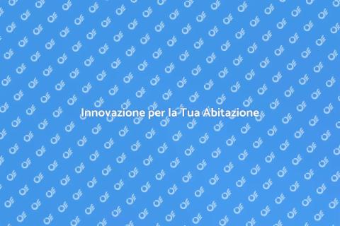 Soluzioni Innovative per la Casa