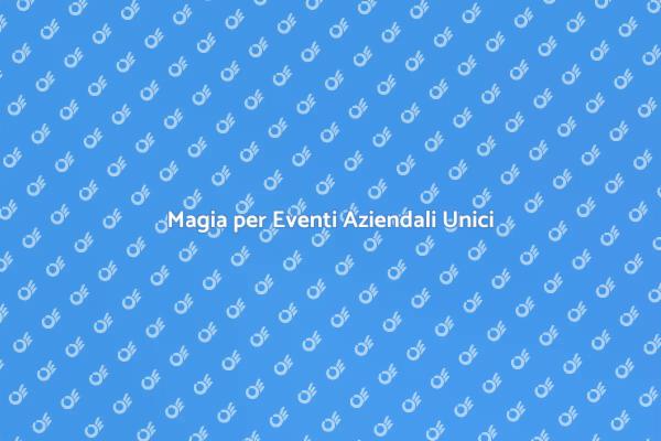 Rendi Unico il Tuo Evento Aziendale
