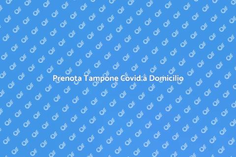 Tampone Covid a Domicilio Facile