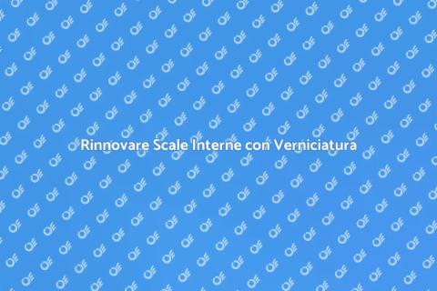 Verniciare Scale Interne: Guida Pratica