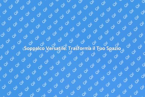 Convertire Soppalco in Spazio Polifunzionale