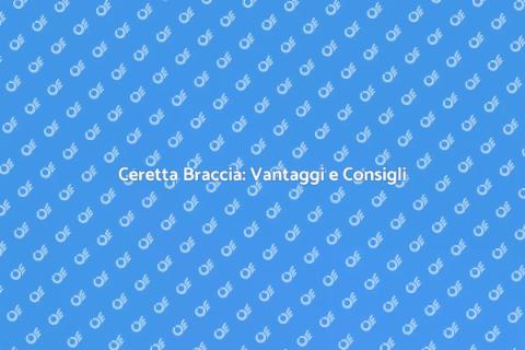 Ceretta Braccia: Guida Completa
