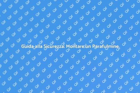 Montare un Parafulmine Sicuro