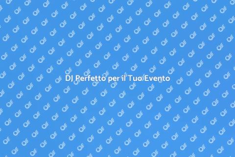Assumere un DJ per una Serata Unica