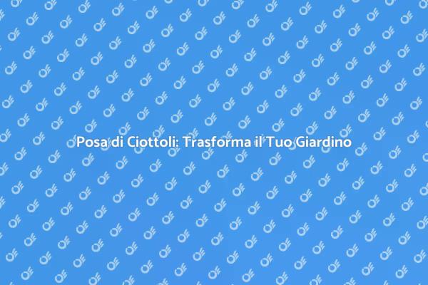 Posa di Ciottoli: Un'Idea per il Giardino