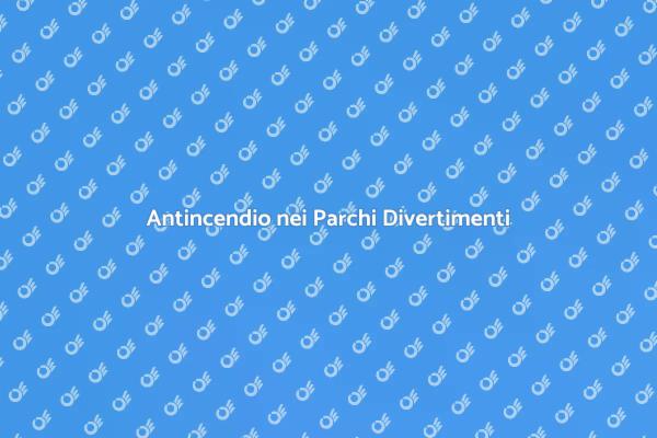 Protezione Antincendio nei Parchi