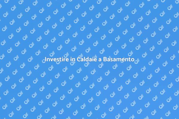 Scopri la Caldaia a Basamento Ideale