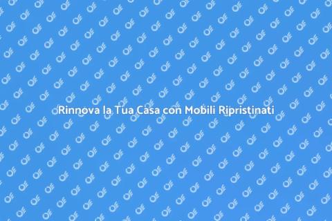 Ripristino Mobili Danneggiati per Rinnovare