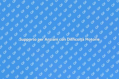 Assistenza Anziani e Coordinazione Motoria