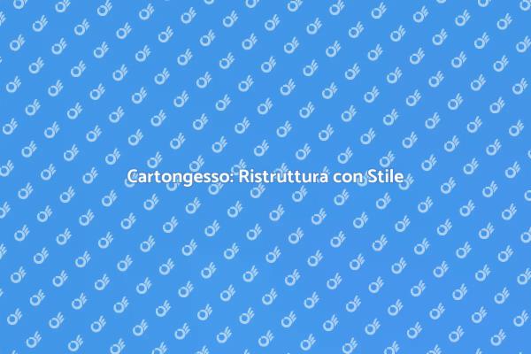 Ristrutturazioni Creative in Cartongesso