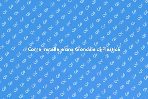 Installare Grondaia di Plastica