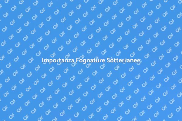 Fognature Sotterranee: Fondamentali per Casa
