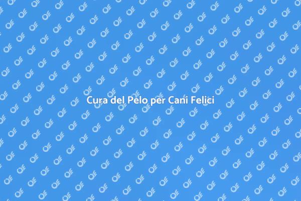 Guida alla Toelettatura per Cani