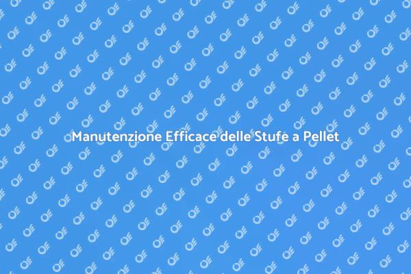 Come Mantenere le Stufe a Pellet