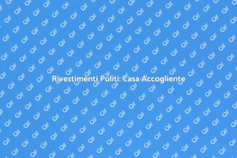 Pulire i Rivestimenti per una Casa Sana