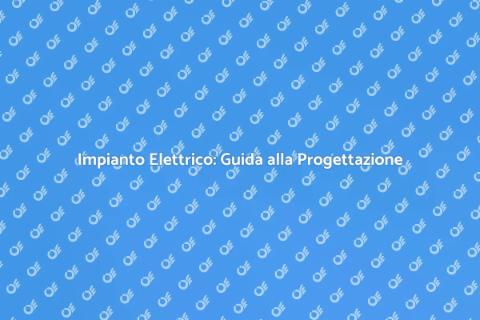 Progettazione Impianto Elettrico