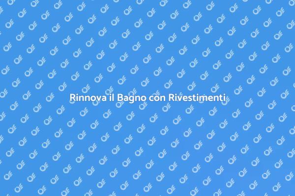 Trasforma il Tuo Bagno con Rivestimenti