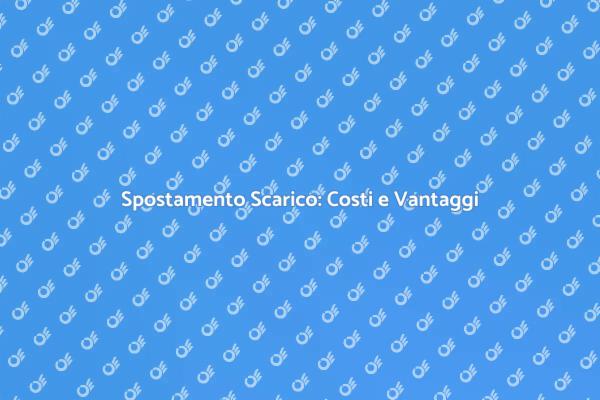 Guida ai Costi dello Spostamento Scarico