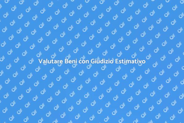 Giudizio Estimativo: Scelte Consapevoli