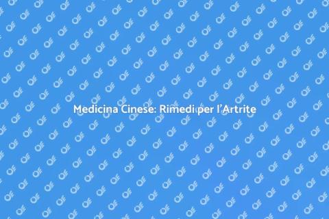 Terapia Cinese per l'Artrite Efficace