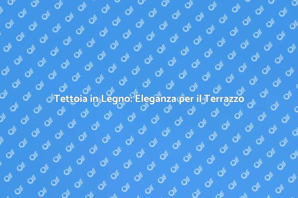 Tettoia per Terrazzo: Eleganza e Funzionalità