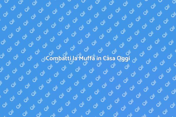 Liberati dalla Muffa, Proteggi la Tua Casa