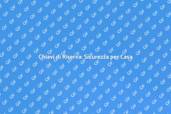 Sicurezza con la Copia Chiavi Casa