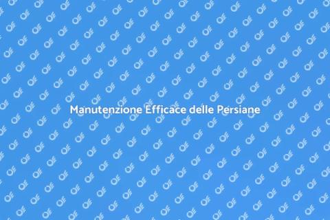 Riparazione e Manutenzione Persiane