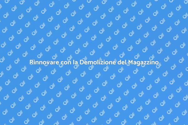 Demolizione: Un Passo Verso il Rinnovamento