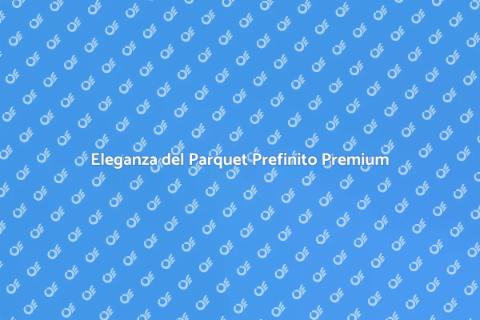 Parquet Prefinito di Qualità Premium