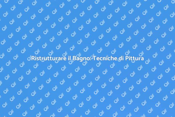 Dipingere il Bagno: Ecco Come Fare