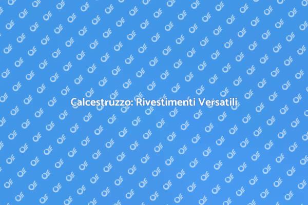 Calcestruzzo: Estetica e Funzionalità