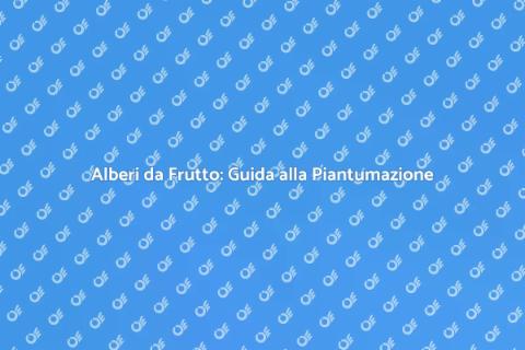 Piantare Alberi da Frutto in Giardino