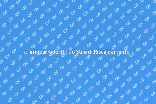 Termoarredo: Comfort e Stile Unico