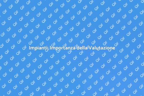 Valutazione Impianti: Efficienza Casa