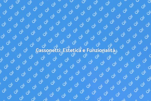 Cassonetti: Il Tocco Finale per la Tua Casa